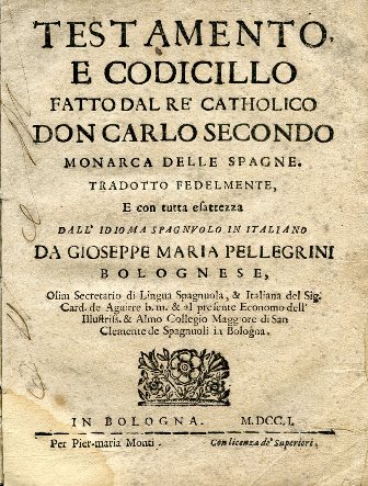 Testamento e Codicillo fatto dal Re Catholico Don Carlo Secondo …
