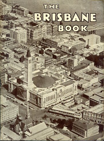 The Brisbane Book. Photographs by the Brisbane Courier and the …