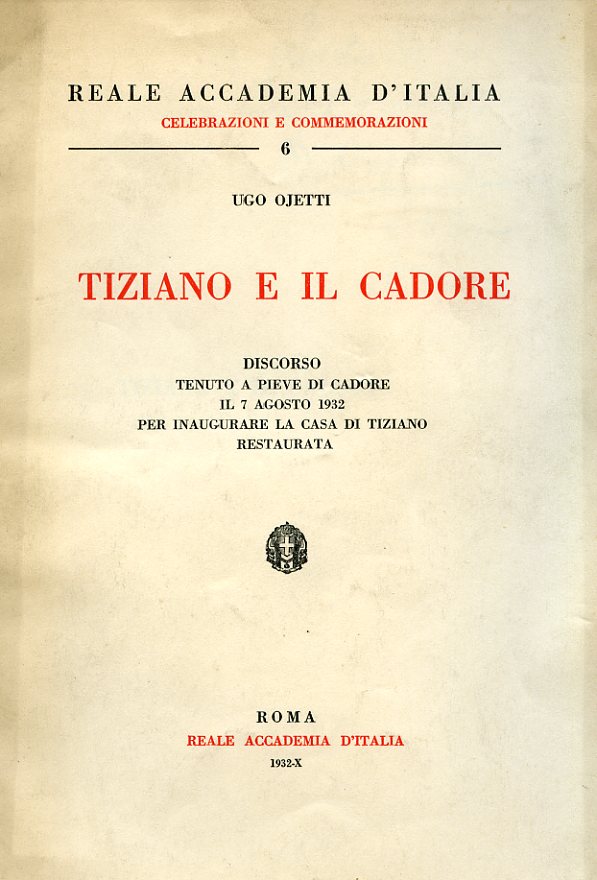 Tiziano e il Cadore. Discorso tenuto a Pieve di Cadore …