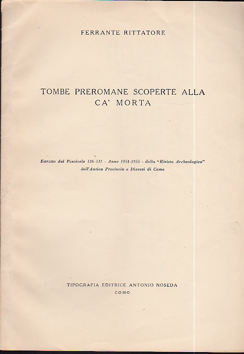 Tombe preromane scoperte alla Ca' Morta. Estratto dal Fascicolo 136 …