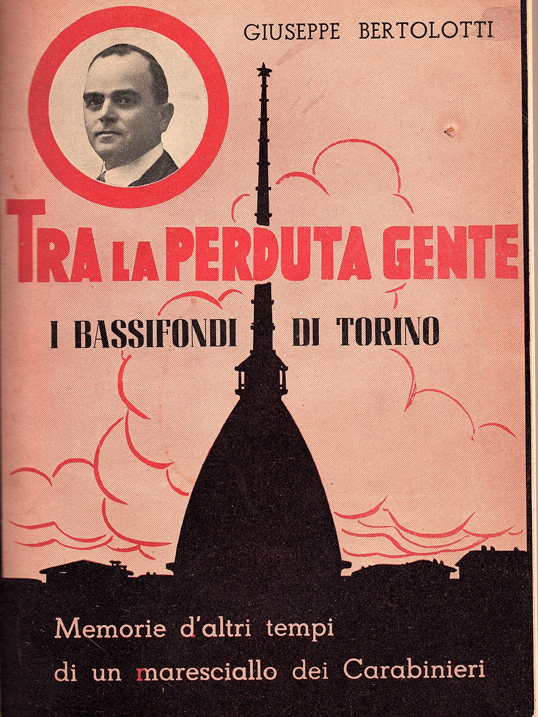 Tra la perduta gente. I bassi fondi di Torino. Memorie …