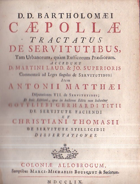 Tractatus de Servitutibus, tam Urbanorum, quam Rusticorum Praediorum. Accedunt D. …