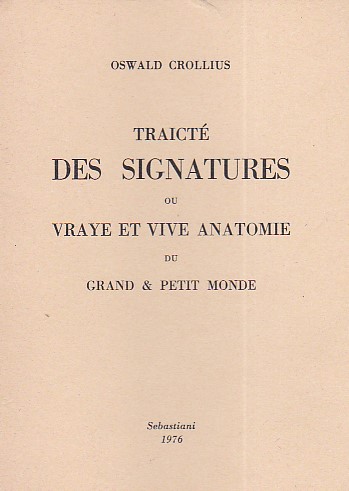Traicté des Signatures ou vraye et vive anatomie du grand …