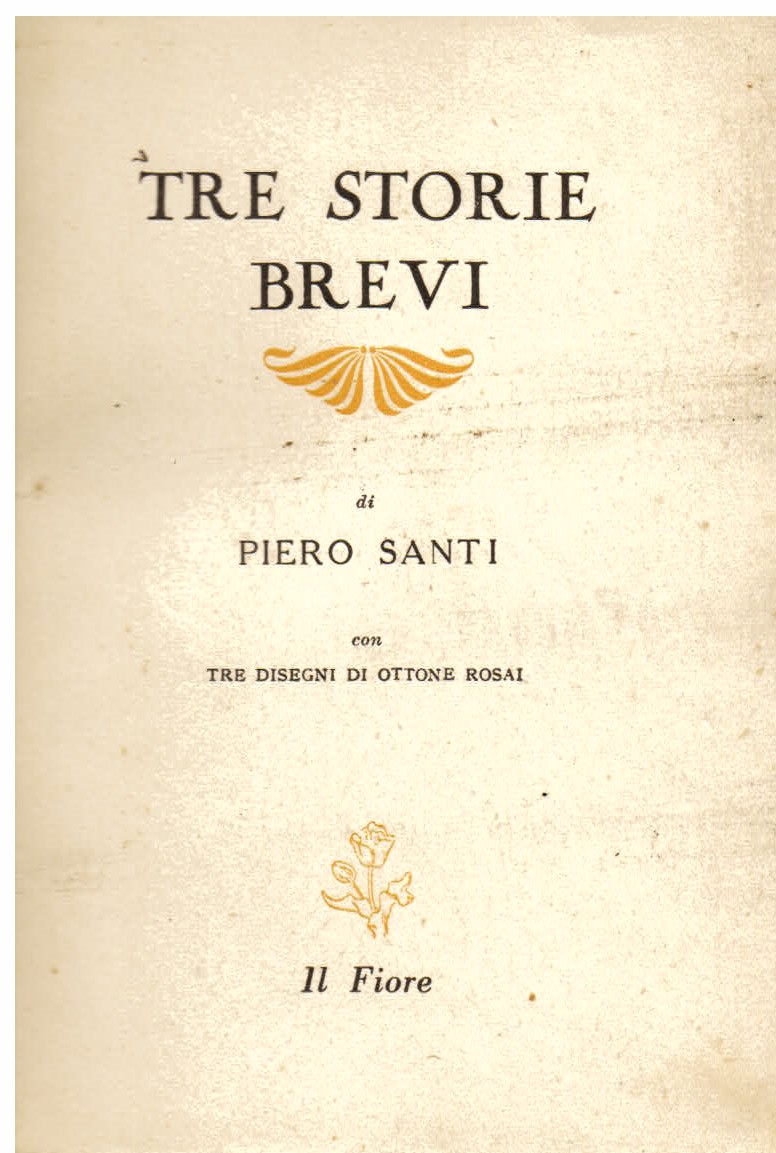 Tre storie brevi. Con tre disegni di Ottone Rosai