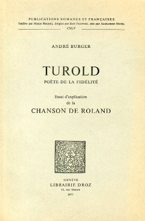Turold poète de la fidélité. Essai d'explication de la Chanson …