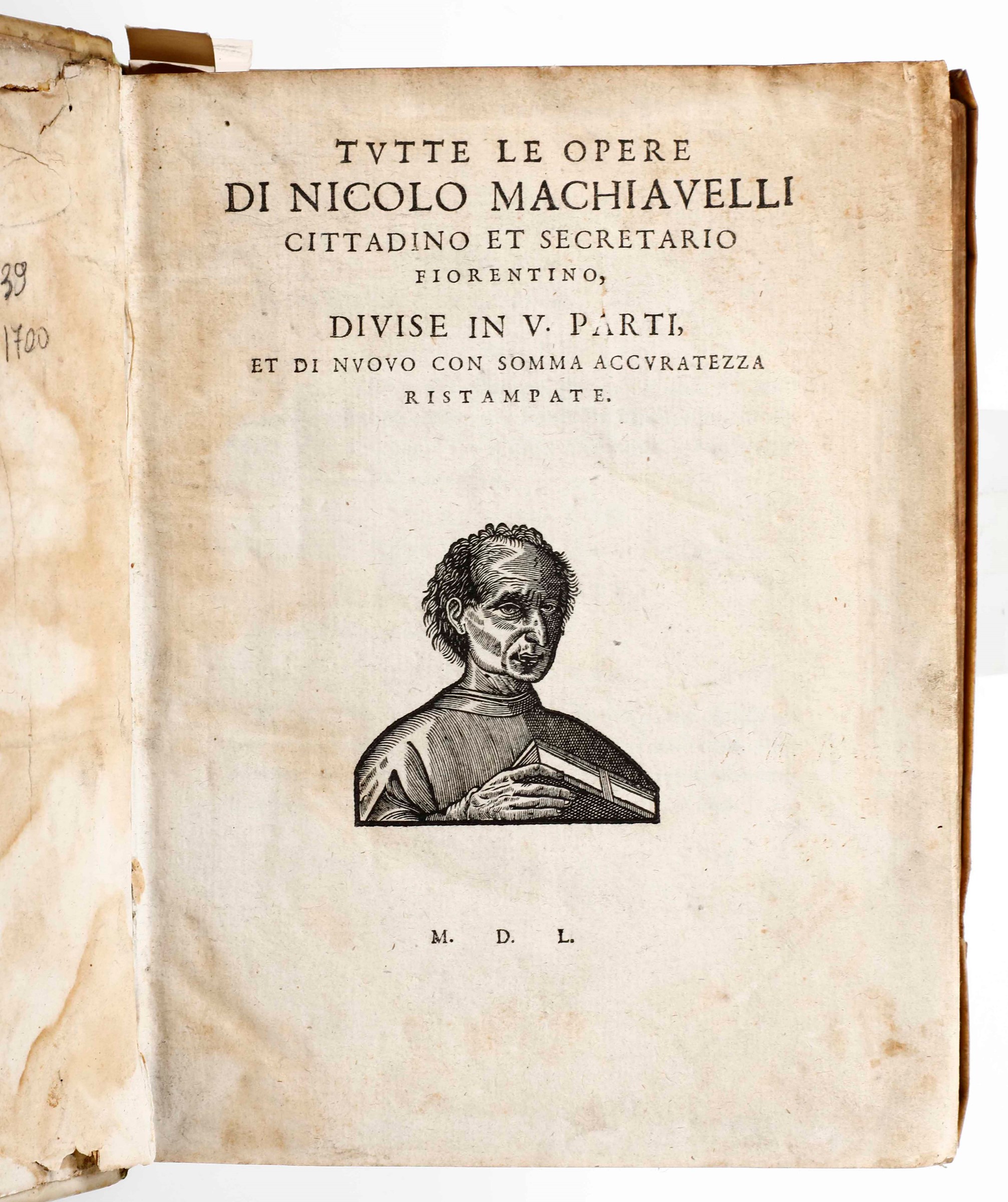 Tutte le Opere di Nicolo Machiavelli Cittadino et Secretario Fiorentino, …