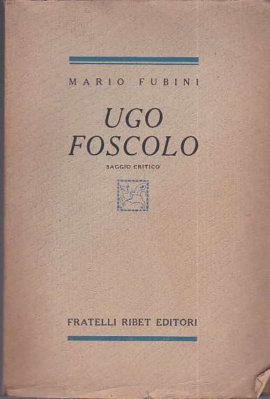 Ugo Foscolo. Saggio critico