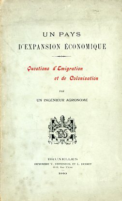 Un pays d'expansion économique. Questions d'Emigration et de Colonisation par …