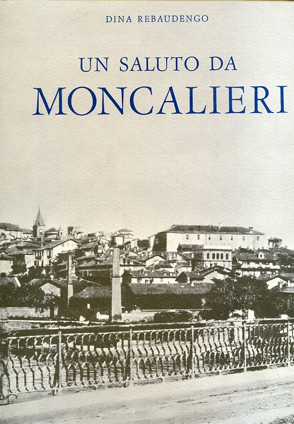 Un saluto da Moncalieri. Immagini fotografiche e cartoline come storia …