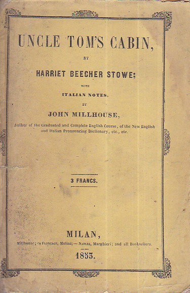 Uncle Tom's Cabin; with italian notes, by John Millhouse, Author …