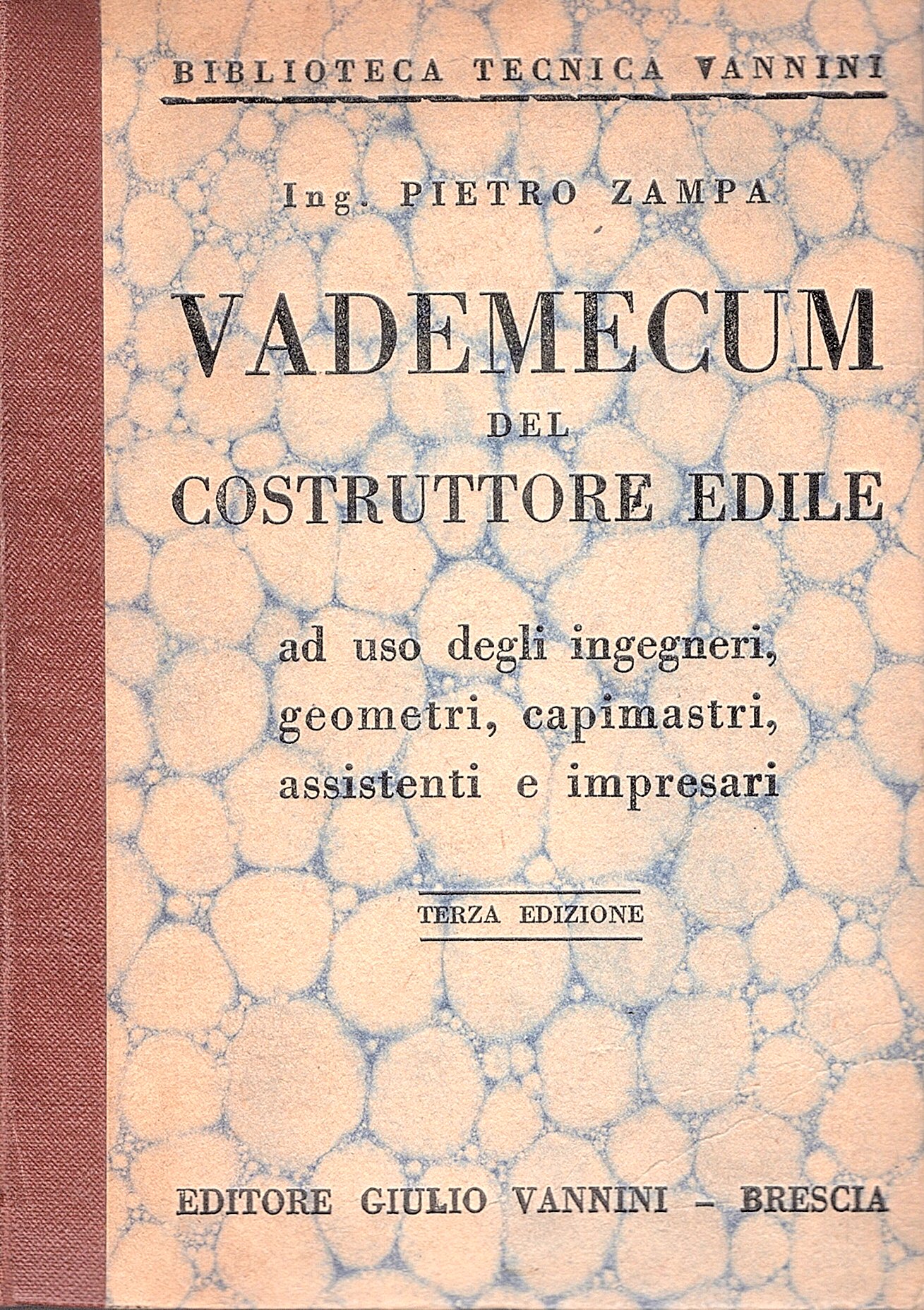 Vademecum del costruttore edile ad uso degli ingegneri geometri, capimastri, …