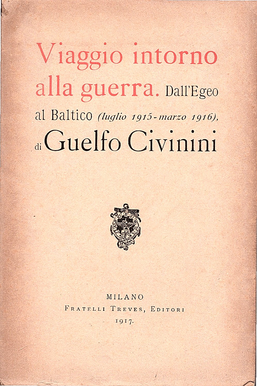 Viaggio intorno alla guerra Dall' Egeo al Baltico (luglio 1915 …
