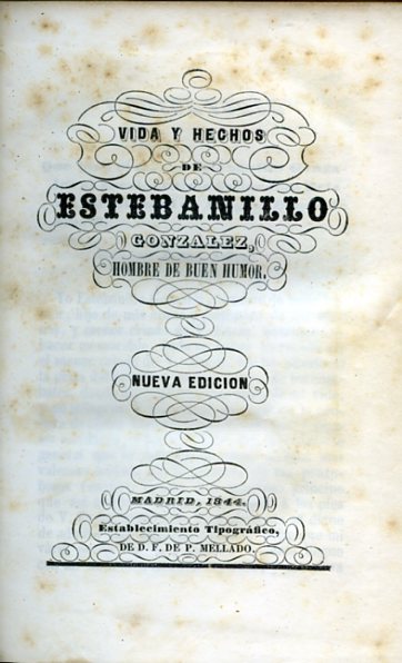 Vida y hechos de Estebanillo Gonzalez, hombre de buen humor. …