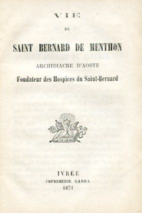 Vie de Saint Bernard de Menthon Archidiacre d'Aoste Fondateur des …