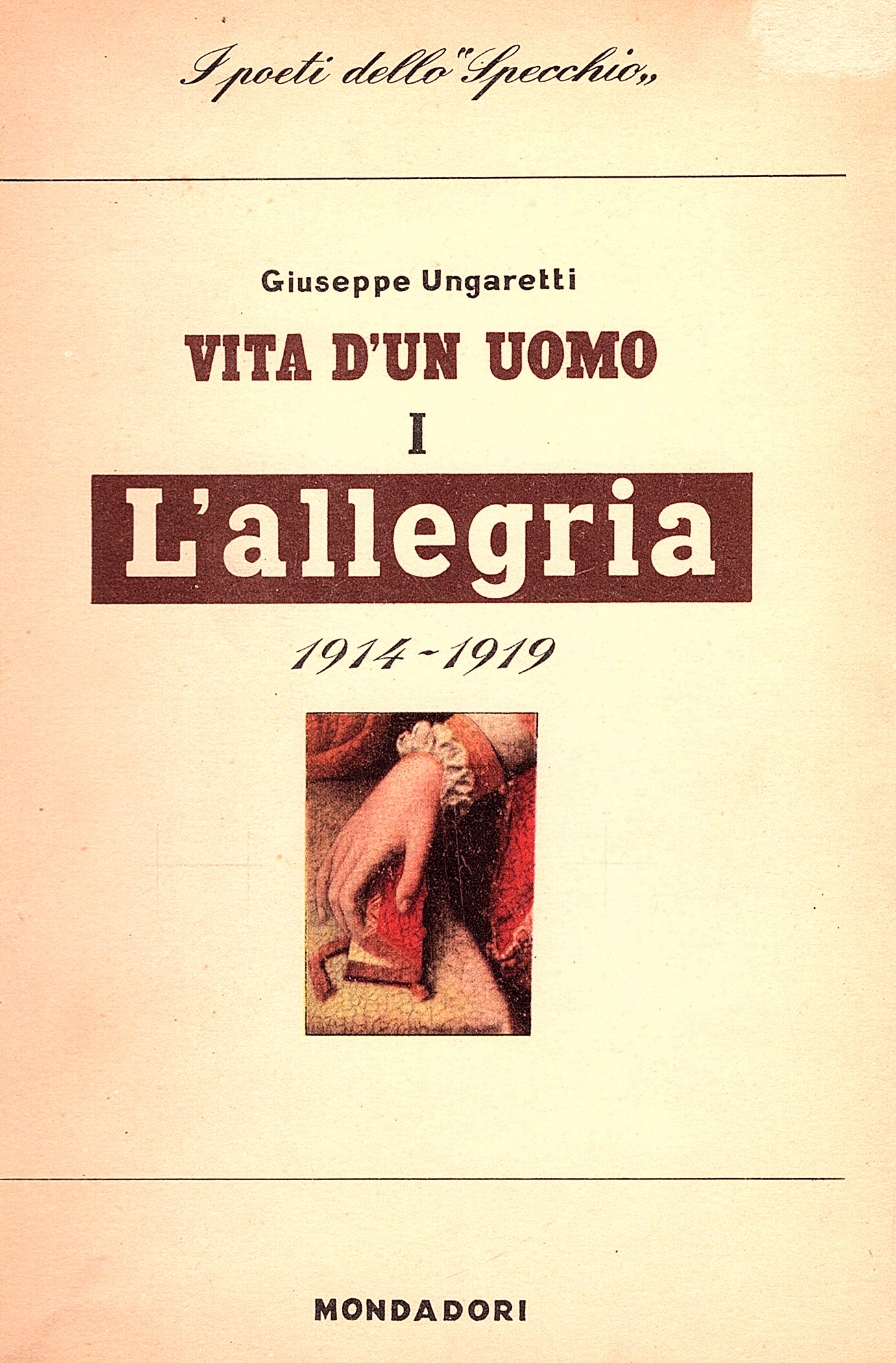 Vita d'un uomo. Poesie. I. 1914 - 1919. L' Allegria.