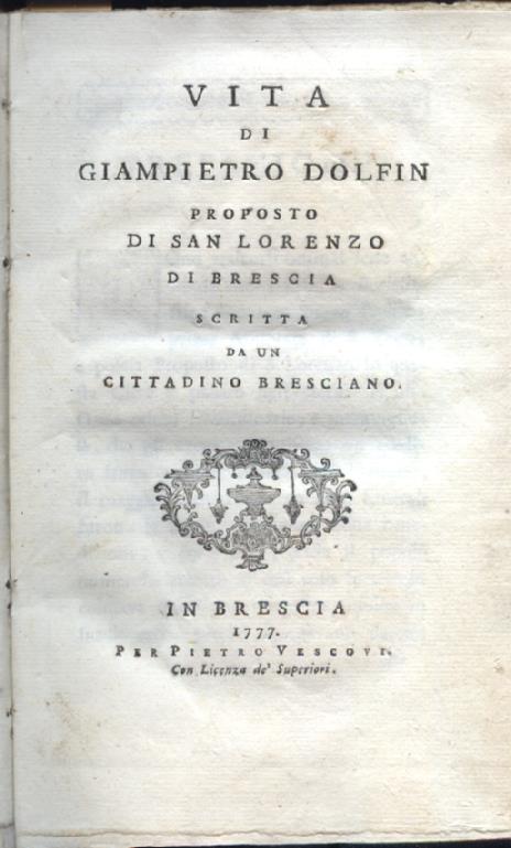 Vita di Giampietro Dolfin proposto di San Lorenzo di Brescia …