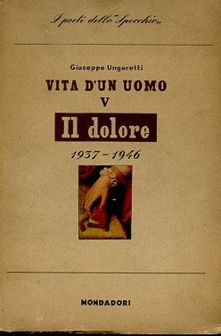 Vita di un uomo V. Poesie IV. Il dolore