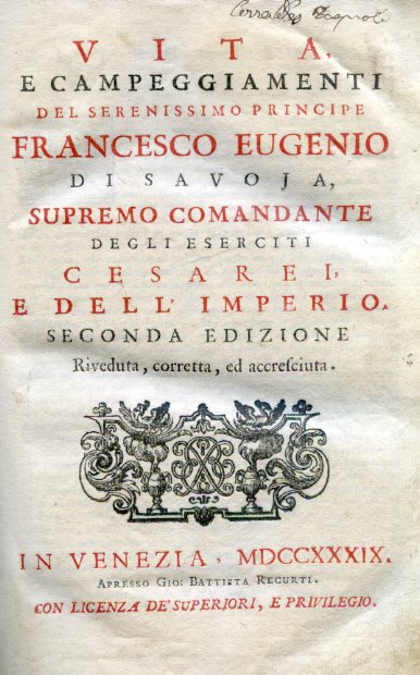 Vita e campeggiamenti del Serenissimo Principe Francesco Eugenio di Savoja, …