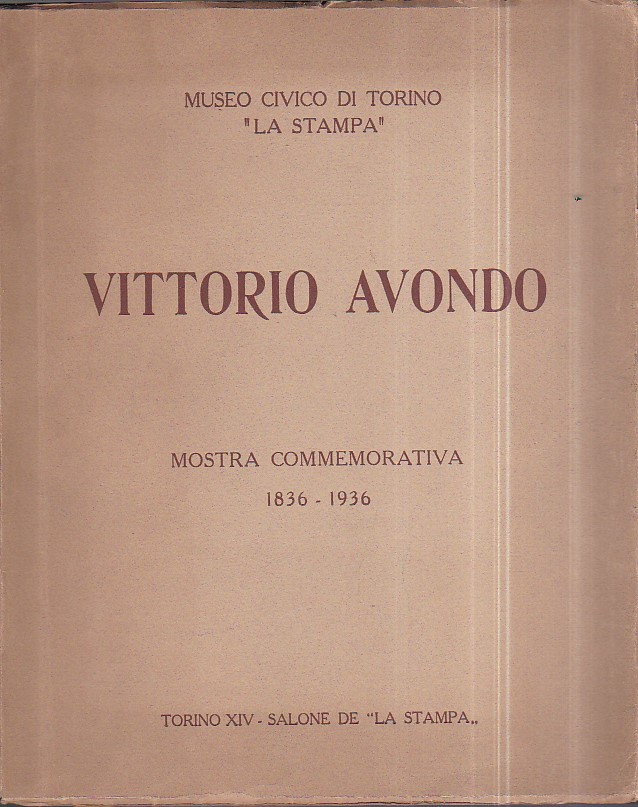 Vittorio Avondo. Mostra commemorativa 1836 - 1936. Museo Civico di …