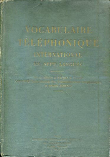 Vocabulaire Téléphonique International en Sept Langues. Texte officiel établi per …