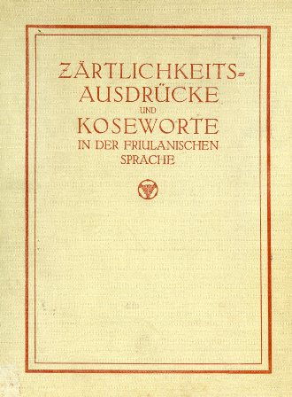 Zärtlichkeits Ausdrücke und Koseworte in der friulanischen Sprache