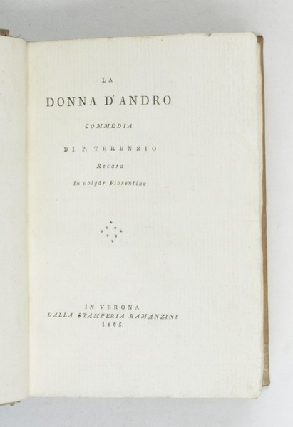 La donna d' Andro. Recata in volgar Fiorentino.
