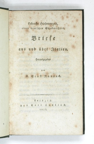 Lebrecht Hirsemenzels, eines deutschen Schulmeisters, Briefe aus und über Italien.