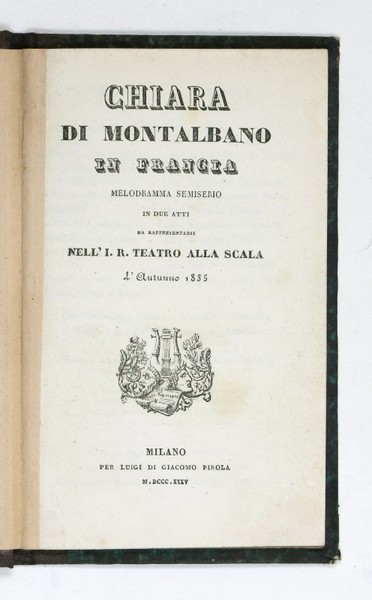 Chiara di Montalbano in Francia. Melodramma semiserio in due atti. …