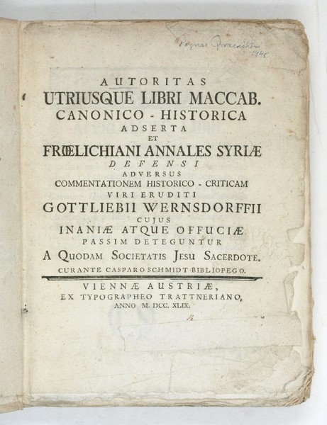 Autoritas utriusque libri Maccab. canonico-historica adserta et Froelichiani annales Syrae …