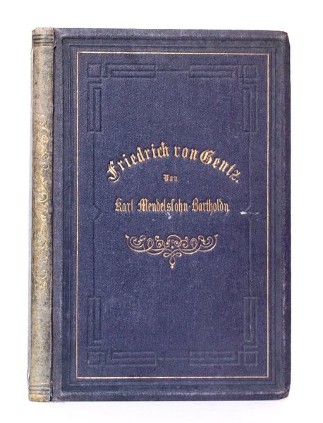 Friedrich von Gentz. Ein Beitrag zur Geschichte Oesterreichs im neunzehnten …