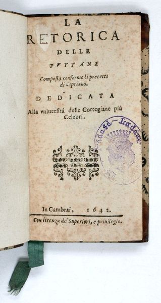 La Retorica delle puttane. Composta conforme li precetti di Cipriano. …