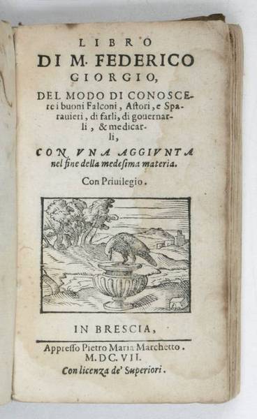 Libro [.] del modo di conoscere i buoni falconi, astori, …