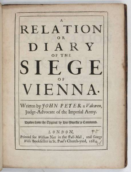 A Relation or Diary of the Siege of Vienna.
