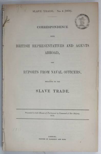 Slave Trade. No. 4 (1876). Correspondence with British representatives and …