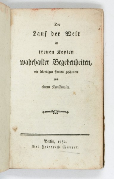 Der Lauf der Welt in treuen Kopien wahrhafter Begebenheiten mit …