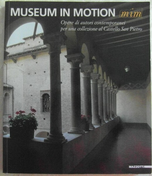 MUSEUM IN MOTION.(MIM). OPERE DI AUTORI CONTEMPORANEI PER UNA COLLEZIONE …