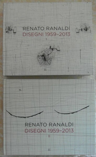 RENATO RANALDI. DISEGNI 1959-1992 TOMO I. DISEGNI 1959-2013 TOMO II.