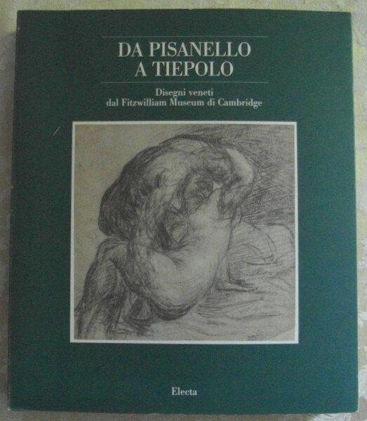 DA PISANELLO A TIEPOLO. DISEGNI VENETI DAL FITZWILLIAM MUSEUM DI …