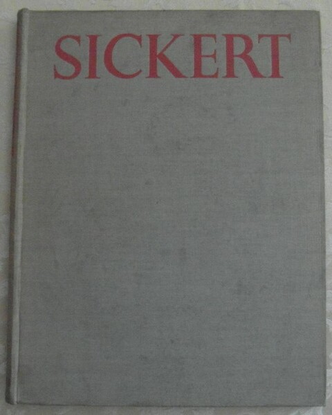 SICKERT. WITH AN ESSAY ON HIS LIFE AND NOTES ON …