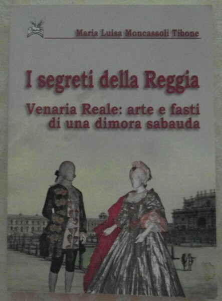 I SEGRETI DELLA REGGIA. VENARIA REALE: ARTE E FASTI DI …