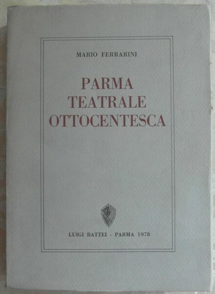 PARMA TEATRALE OTTOCENTESCA.