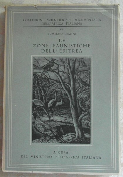 LE ZONE FAUNISTICHE DELL'ERITREA. COLLEZIONE SCIENTIFICA E DOCUMENTARIA DELL'AFRICA ITALIANA. …