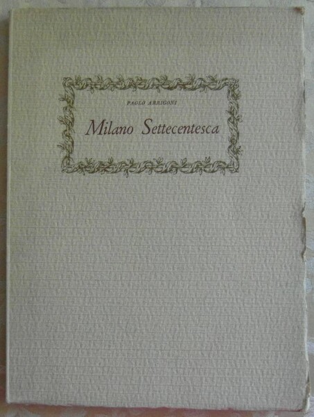 MILANO SETTECENTESCA. DALL'ALBUM DELL'INCISORE MARC'ANTONIO DAL RE.