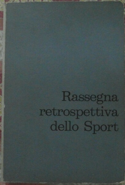 RASSEGNA RETROSPETTIVA DELLO SPORT. IN OCCASIONE DELLA XVII OLIMPIADE ROMANA.