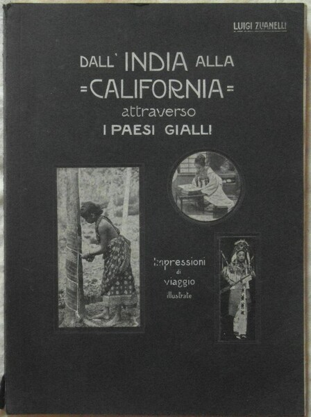DALL'INDIA ALLA CALIFORNIA, ATTRAVERSO I PAESI GIALLI. IMPRESSIONI DI VIAGGIO …
