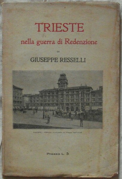 TRIESTE NELLA GUERRA DI REDENZIONE.