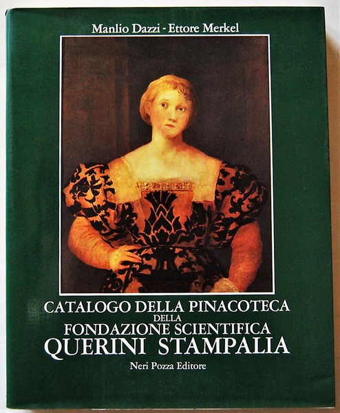 CATALOGO DELLA PINACOTECA DELLA FONDAZIONE SCIENTIFICA QUERINI STAMPALIA.