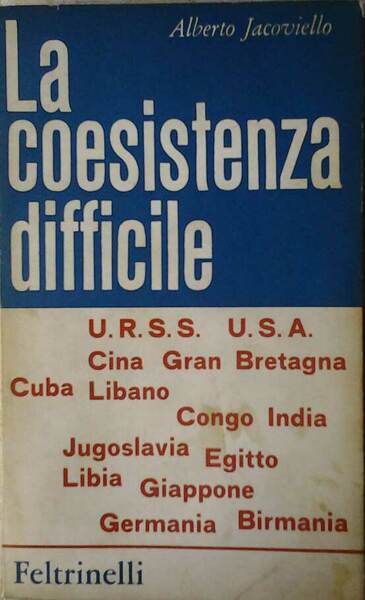 LA COESISTENZA DIFFICILE. Otto anni di viaggi attraverso la diplomazia …