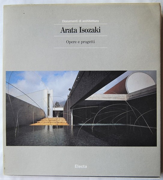 ARATA ISOZAKI. OPERE E PROGETTI.