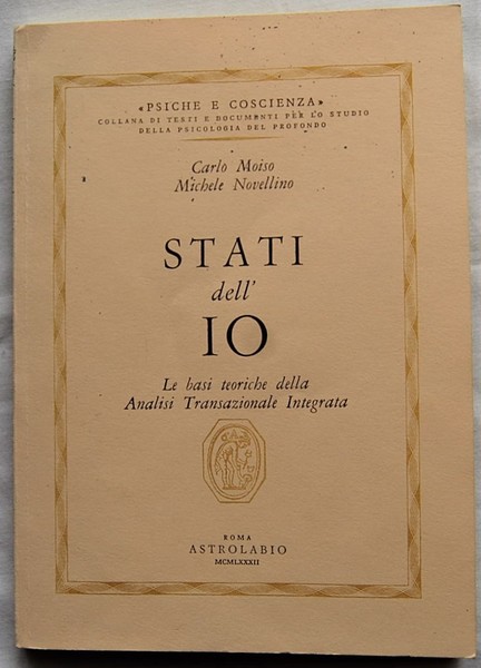 STATI DELL'IO. LE BASI TEORICHE DELLA ANALISI TRANSAZIONALE INTEGRATA.